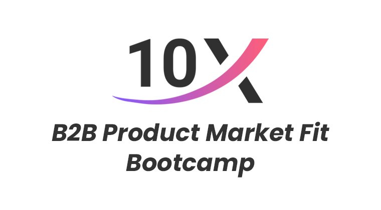 10x pmf bootcamp